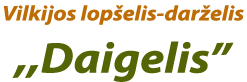 Vilkijos lopšelis-darželis "Daigelis"